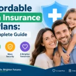 Affordable Health Insurance Plans: A Complete Guide